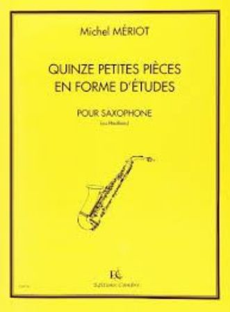 MERIOT M:QUINZE (15) PETITES PIECES D'ETUDES POUR SAXOPHONE