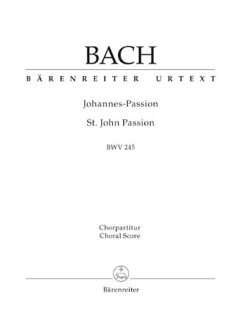 BACH J.S.:ST.JOHN PASSION BWV 245 CHORAL SCORE