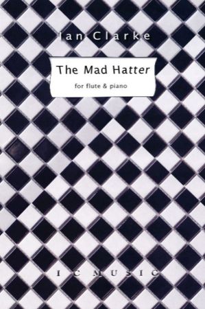 CLARKE:THE MAD HATTER FOR FLUTE & PIANO