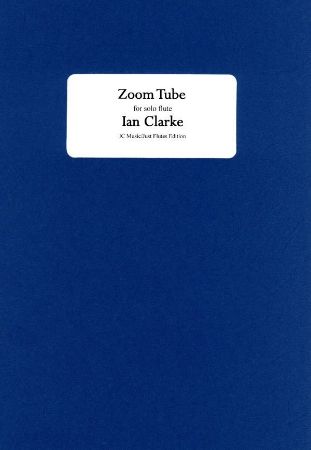 CLARKE:ZOOM TUBE FOR SOLO FLUTE