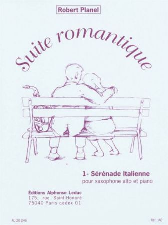 PLANEL R.:SUITE ROMANTIQUE 1 SERENADE ITALIENNE SAXOPHONE ALTO ET PIANO