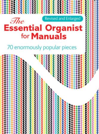 THE ESSENTIAL ORGANIST FOR MANUALS 70 POPULAR PIECES