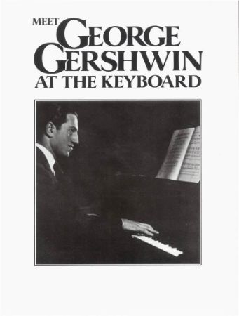 MEET GEORGE GERSHWIN AT THE KEYBOARD