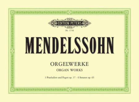 MENDELSSOHN:ORGAN WORKS OP.37 & OP.65