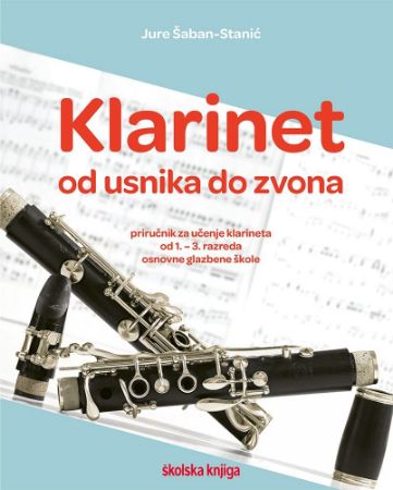 ŠABAN-STANIĆ:KLARINET OD USNIKA DO ZVONA PRIROČNIK ZA KLARINET  OD 1.-3.RAZREDA