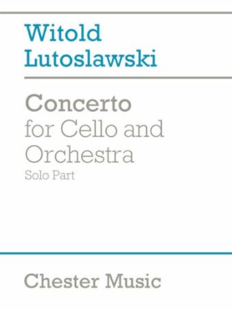 LUTOSLAWSKI:CONCERTO FOR CELLO AND ORCHESTRA SOLO PART