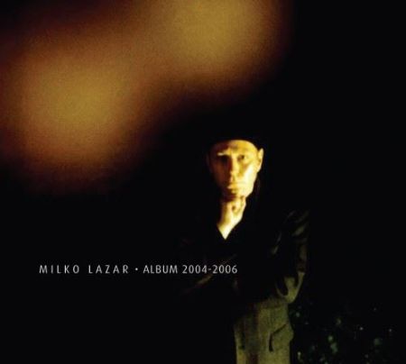 MILKO LAZAR ALBUM 2004-2006