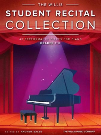 THE WILLIS STUDENT RECITAL COLLECTION FOR PIANO GRADES 1-6