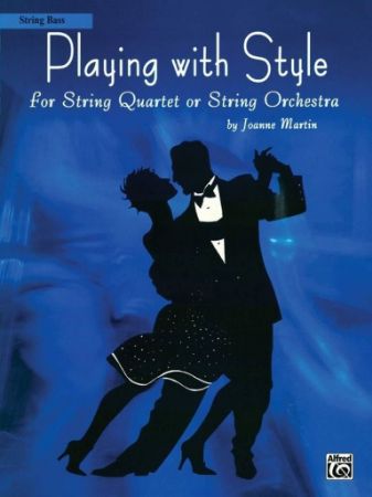 MARTIN:PLAYING WITH STYLE FOR STRING QUARTET OR STRING ORC. STRING BASS
