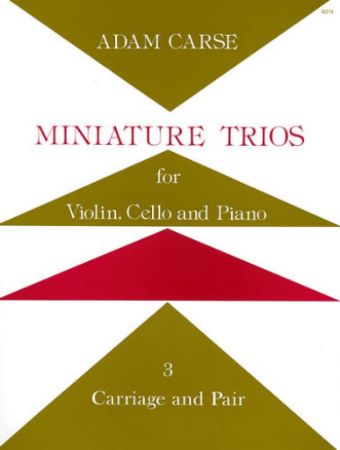 CARSE:MINIATURE TRIOS 3 CARRIAGE AND PAIR VIOLIN,CELLO AND PIANO