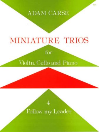CARSE:MINIATURE TRIOS 4 FOLLOW MY LEADER VIOLIN,CELLO AND PIANO