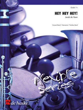 JACOB DE HAAN:HEY HEY HEY! CONCERT BAND