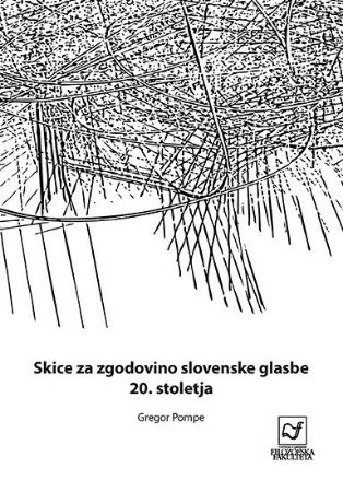 POMPE:SKICE ZA ZGODOVINSKO SLOVENSKE GLASBE 20.STOLETJA