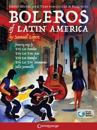 BOLEROS OF LATIN AMERICA + AUDIO ONLINE TABS FOR GUITAR BOLEROS OF LATIN AMERICA + AUDIO ONLINE TABS FOR GUITAR