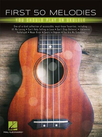 FIRST 50 MELODIES YOU SHOULD PLAY ON UKULELE