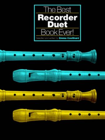 THE BEST RECORDER DUET BOOK EVER! RECORDER THE BEST RECORDER DUET BOOK EVER! RECORDER