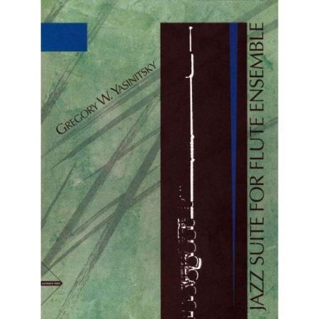 YASINITSKY:JAZZ SUITE FOR FLUTE ENSEMBLE YASINITSKY:JAZZ SUITE FOR FLUTE ENSEMBLE