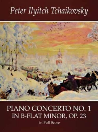 TCHAIKOVSKY:PIANO CONCERTO NO1 IN B-FLAT MINOR OP.23 FULL SCORE TCHAIKOVSKY:PIANO CONCERTO NO1 IN B-FLAT MINOR OP.23 FULL SCORE