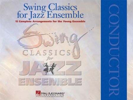 SWING CLASSICS FOR JAZZ ENSEMBLE CONDUCTOR SCORE SWING CLASSICS FOR JAZZ ENSEMBLE CONDUCTOR SCORE