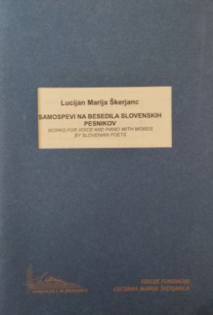 L.M.ŠKERJANC:SAMOSPEVI NA BESEDILA SLOVENSKIH PESNIKOV L.M.ŠKERJANC:SAMOSPEVI NA BESEDILA SLOVENSKIH PESNIKOV