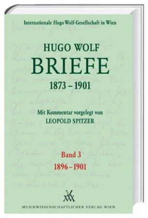 HUGO WOLF BRIEFE 1873-1901 BAND 3 1896-1901