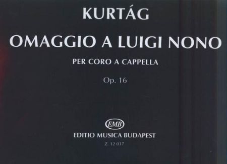 KURTAG:OMAGGIO A LUIGI NONO PER CORO A CAPPELLA OP.16
