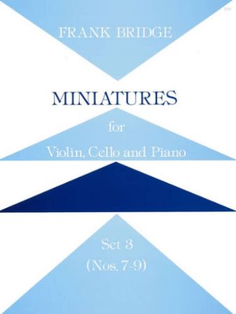 BRIDGE:MINIATUTES FOR VIOLIN,CELLO AND PIANO SET 3 (7-9)