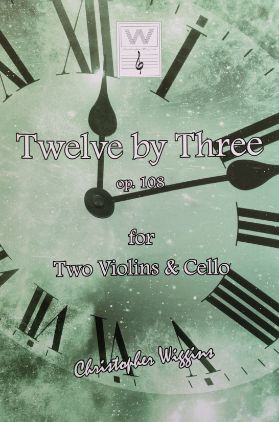 WIGGINS:TWELVE BY THREE OP.108 FOR TWO VIOLINS & CELLO