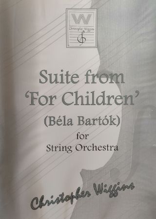 WIGGINS:SUITE FROM "FOR CHILDREN" (BELA BARTOK) FOR STRING ORCHESTRA