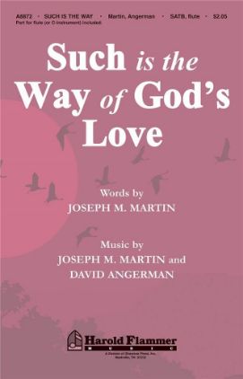 MARTIN:SUCH IS THE WAY OF GOD'S LOVE SATB