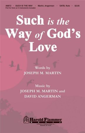 MARTIN:SUCH IS THE WAY OF GOD'S LOVE SATB