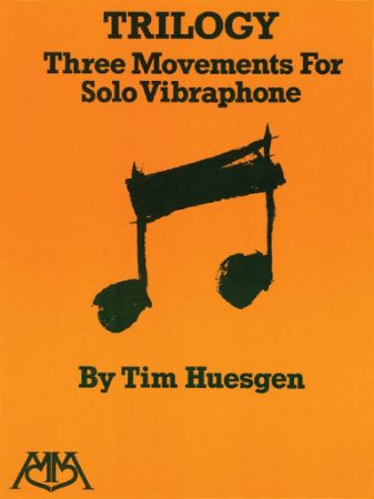 HUESGEN:TRILOGY THREE MOVEMENTS FOR SOLO VIBRAPHONE