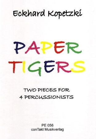 KOPETZKI:PAPER TIGERS FOR 4 PERCUSSIONISTS