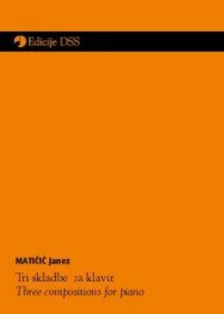 MATIČIČ:TRI SKLADBE ZA KLAVIR