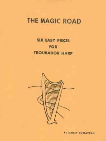 GUSTAVSON:THE MAGIC ROAD SIX EASY PIECES FOR TROUBADOR HARP