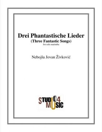 ŽIVKOVIĆ:DREI PHANTASTISCHE LIEDER SOLO MARIMBA