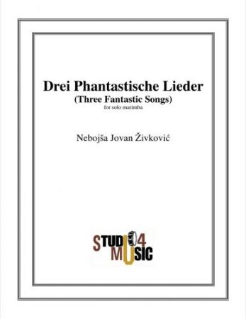 ŽIVKOVIĆ:DREI PHANTASTISCHE LIEDER SOLO MARIMBA