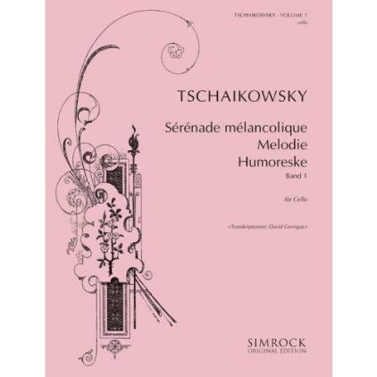 TCHAIKOVSKY:SERENADE MELANCOLIQUE,MELODIE,HUMORESKE CELLO AND PIANO VOL.1