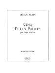 ALAIN:CINQ PIECES FACILES POUR ORGUE OU PIANO