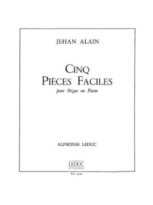 ALAIN:CINQ PIECES FACILES POUR ORGUE OU PIANO