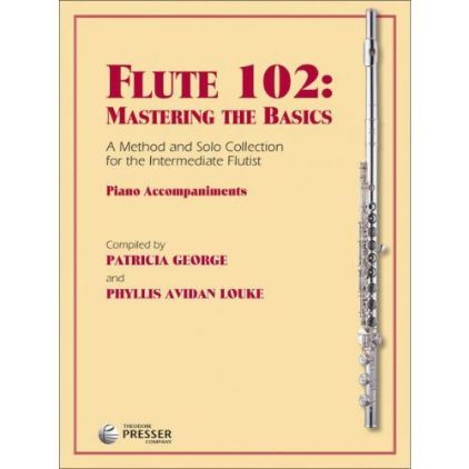 GEORGE/LOUKE:FLUTE 102:MASTERING THE BASICS PIANO ACCOMPANIMENTS