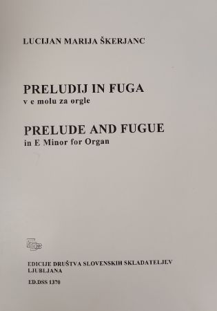 ŠKERJANC:PRELUDIJ IN FUGA ZA ORGLE