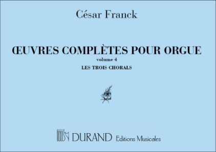 FRANCK:OEUVRES COMPLETES POUR ORGUE VOL.4 LES TROIS CHORALS