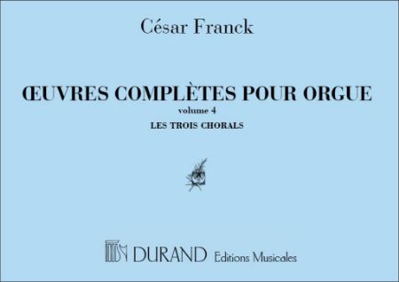 FRANCK:OEUVRES COMPLETES POUR ORGUE VOL.4 LES TROIS CHORALS