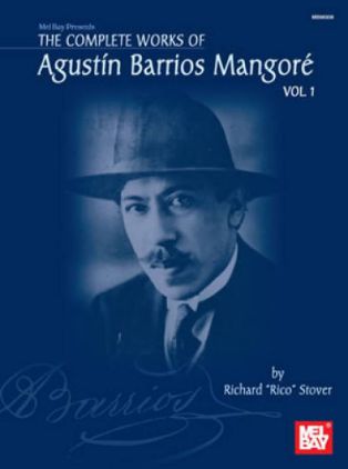 MANGORE:THE COMPLETE WORKS OF AGUSTIN BARRIOS MANGORE FOR GUITAR VOL.1