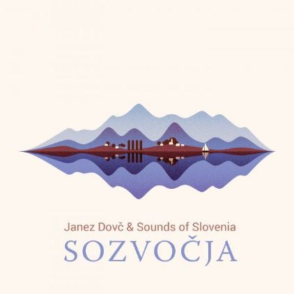 SOZVOČJA/JANEZ DOVČ & SOUNDS OF SLOVENIA