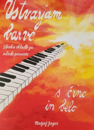 JAGER:USTVARJAM BARVE ZBIRKA SKLADB ZA MLADE PIANISTE/S ČRNO IN BELO