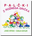 BITENC:PALČKI Z ROŽNEGA GRIČKA