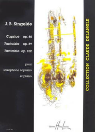 SINGELEE:CAPRICE OP.80,FANTAISIE OP.89,102 SOPRANO SAXOPHONE & PIANO
