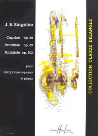 SINGELEE:CAPRICE OP.80,FANTAISIE OP.89,102 SOPRANO SAXOPHONE & PIANO